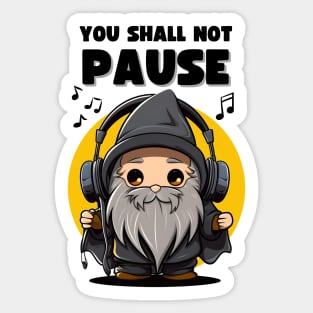 You Shall Not Pause - Wizard with Headphones - Fantasy Sticker